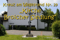 Kreuze am Wegesrand, 29. "Kirche Broicher Siedlung", Foto-Nr. 2, 02.06.2010|50.8489305597,6.18320556